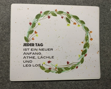 Mousepad handgemalt #jeder Tag ist ein neuer Anfang